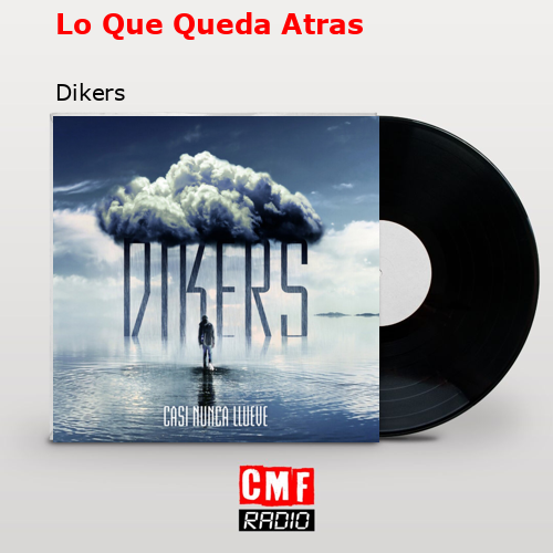 Lo Que Queda Atras – Dikers