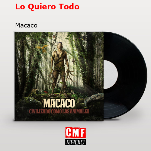 Lo Quiero Todo – Macaco