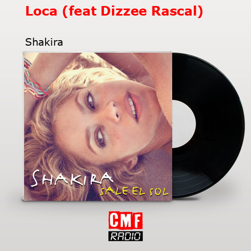 Loca (feat Dizzee Rascal) – Shakira