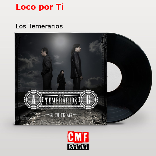 final cover Loco por Ti Los Temerarios