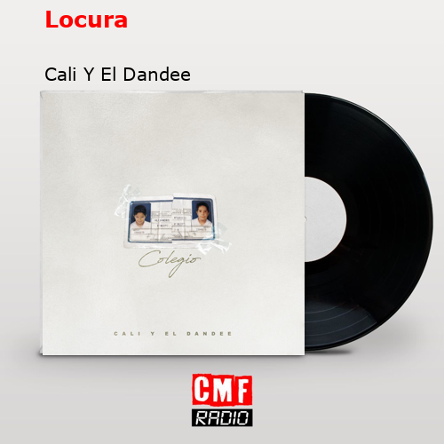 Locura – Cali Y El Dandee