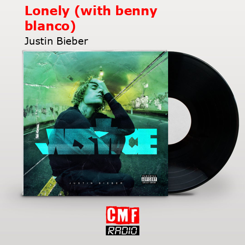 Lonely (with benny blanco) – Justin Bieber