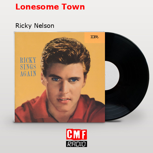 Lonesome Town – Ricky Nelson