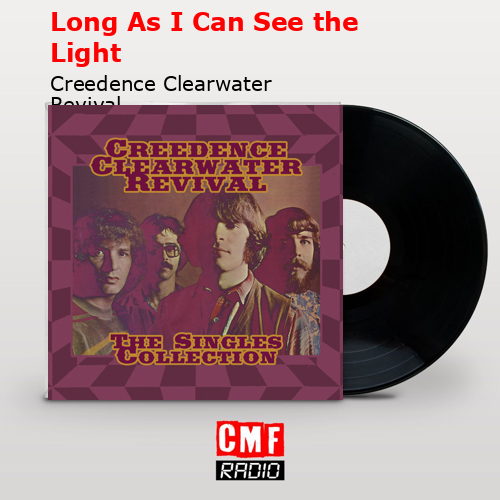 final cover Long As I Can See the Light Creedence Clearwater Revival