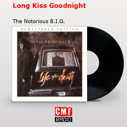 Long Kiss Goodnight – The Notorious B.I.G.
