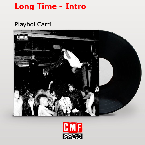 Long Time – Intro – Playboi Carti