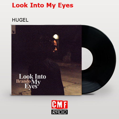 Look Into My Eyes – HUGEL