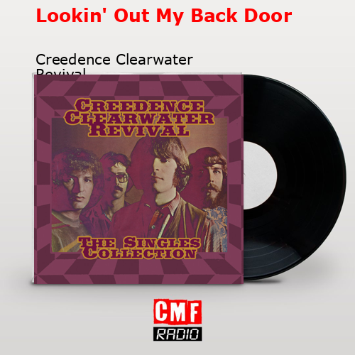 Lookin’ Out My Back Door – Creedence Clearwater Revival