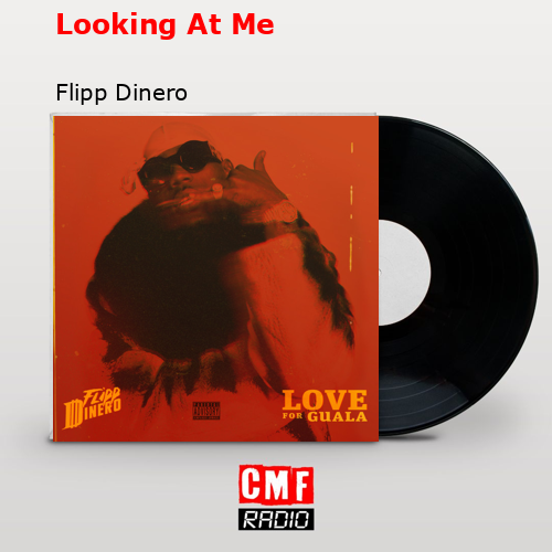 Looking At Me – Flipp Dinero