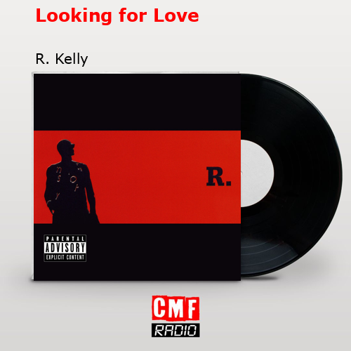 Looking for Love – R. Kelly