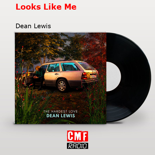 Looks Like Me – Dean Lewis