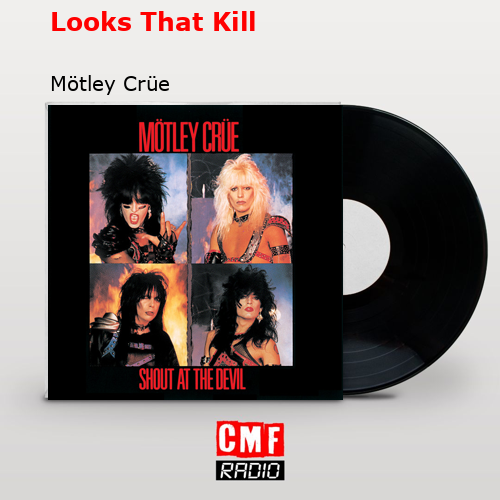 Looks That Kill – Mötley Crüe