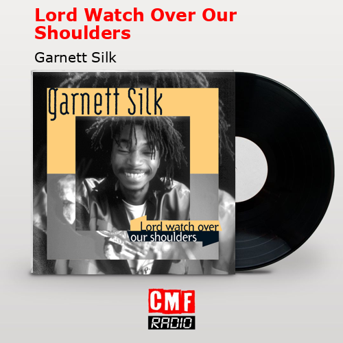 Lord Watch Over Our Shoulders – Garnett Silk