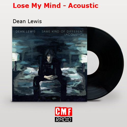 Lose My Mind – Acoustic – Dean Lewis