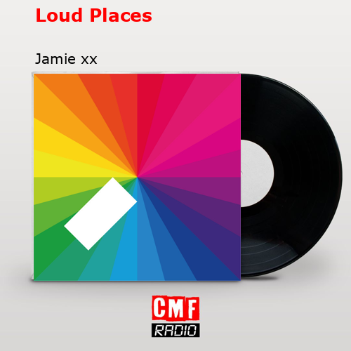 Loud Places – Jamie xx
