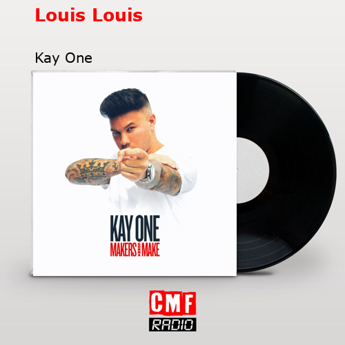 Louis Louis – Kay One