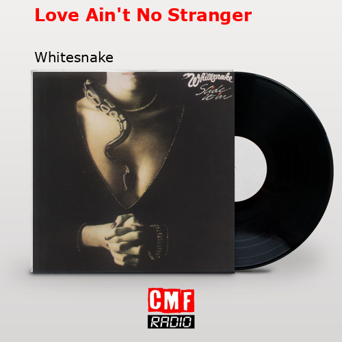 Love Ain’t No Stranger – Whitesnake