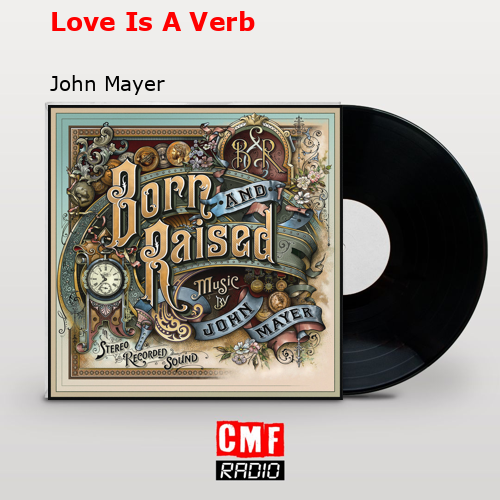 Love Is A Verb – John Mayer