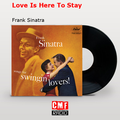 Love Is Here To Stay – Frank Sinatra