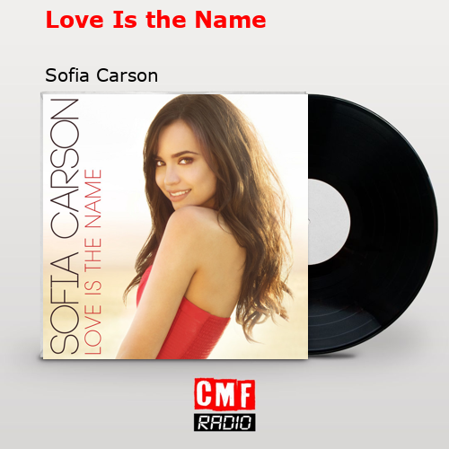 Love Is the Name – Sofia Carson