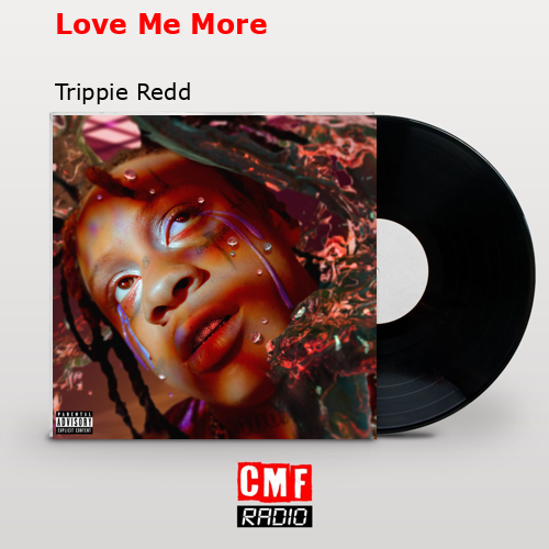 Love Me More – Trippie Redd