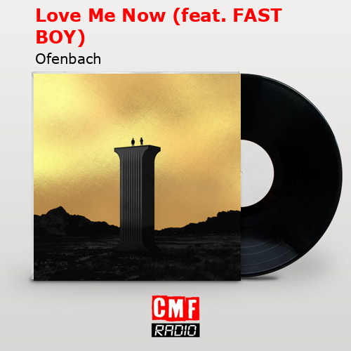 Love Me Now (feat. FAST BOY) – Ofenbach