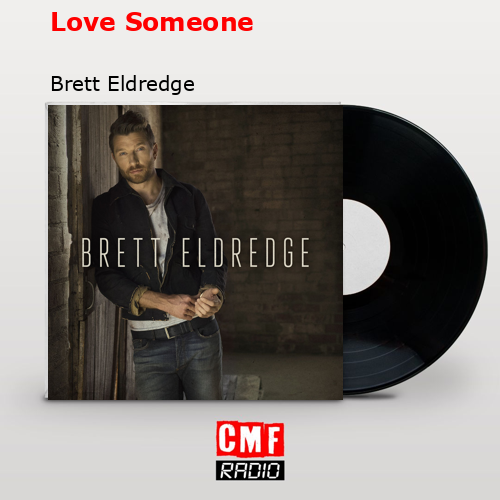 Love Someone – Brett Eldredge