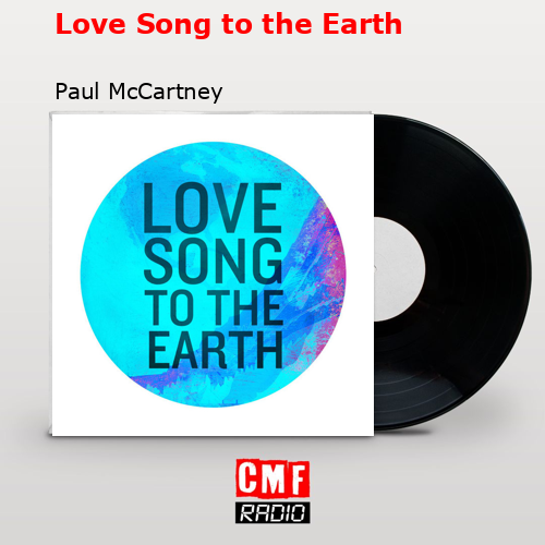 Love Song to the Earth – Paul McCartney