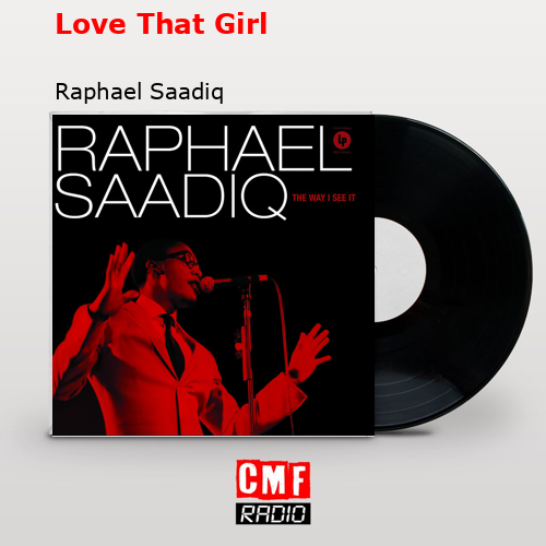 Love That Girl – Raphael Saadiq