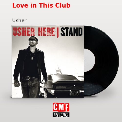 Love in This Club – Usher