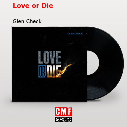 Love or Die – Glen Check