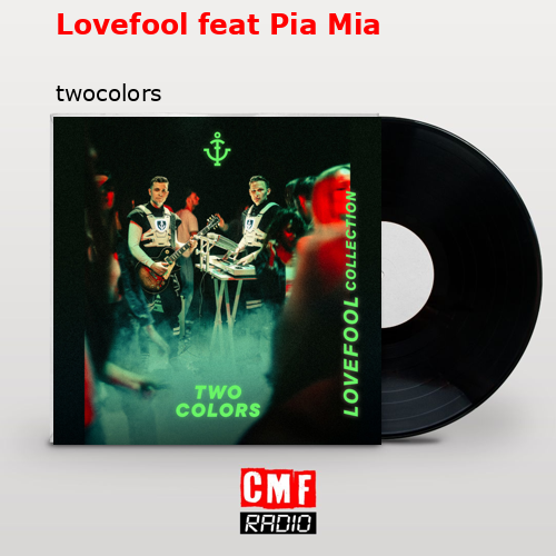Lovefool feat Pia Mia – twocolors