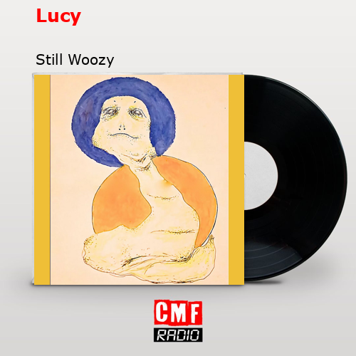 Lucy – Still Woozy