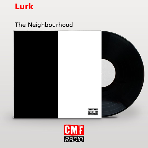 Lurk – The Neighbourhood