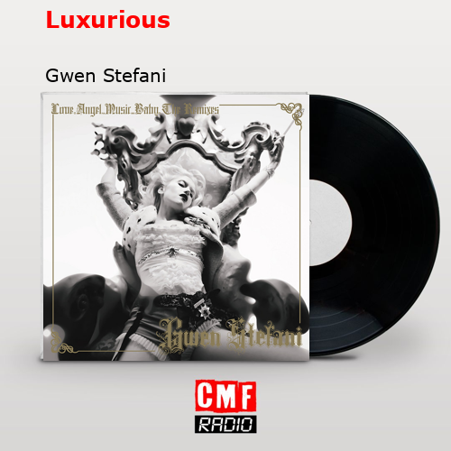 Luxurious – Gwen Stefani
