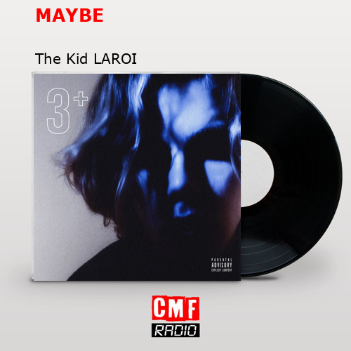 MAYBE – The Kid LAROI