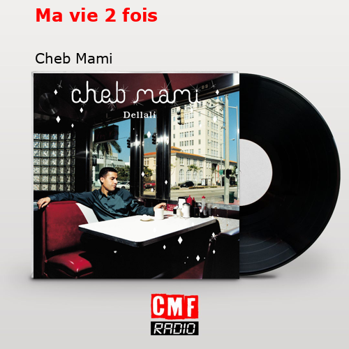 Ma vie 2 fois – Cheb Mami