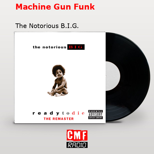 Machine Gun Funk – The Notorious B.I.G.
