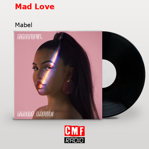Mad Love – Mabel