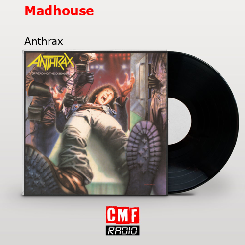 Madhouse – Anthrax