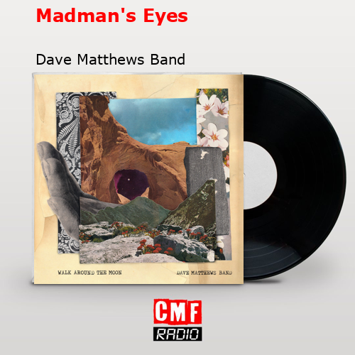 Madman’s Eyes – Dave Matthews Band