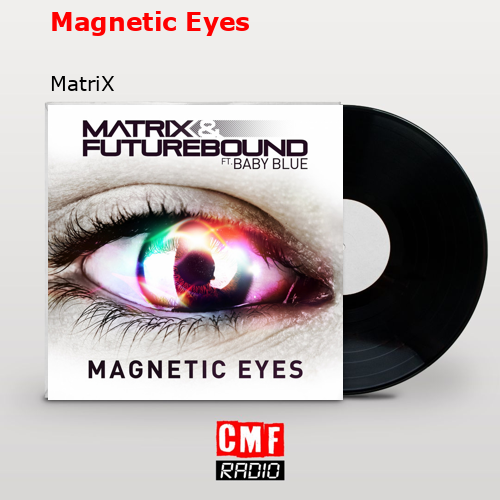 Magnetic Eyes – MatriX
