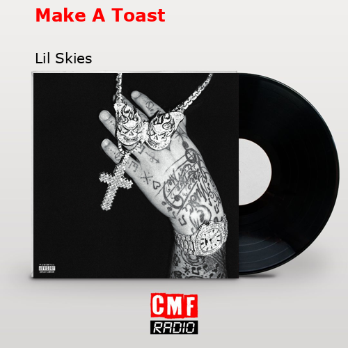 Make A Toast – Lil Skies