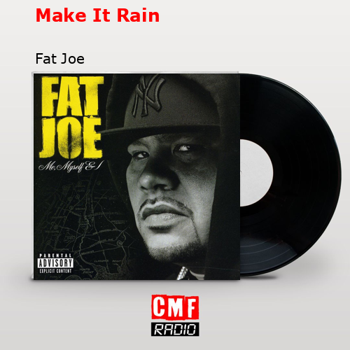Make It Rain – Fat Joe