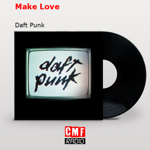 Make Love – Daft Punk