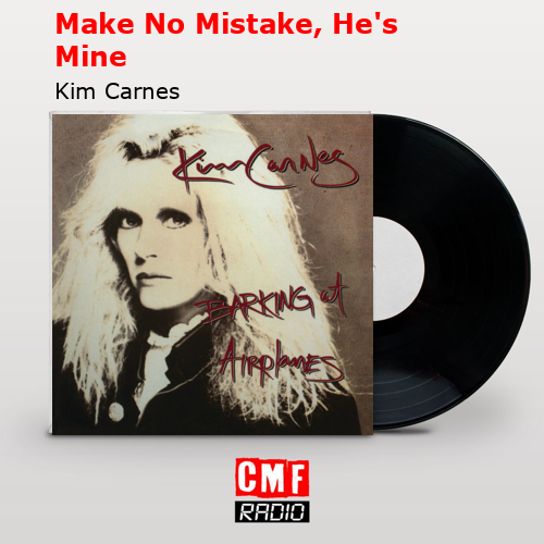 Make No Mistake, He’s Mine – Kim Carnes