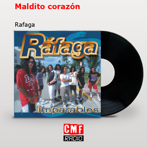 Maldito corazón – Rafaga