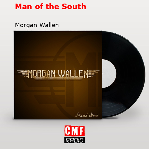 Man of the South – Morgan Wallen