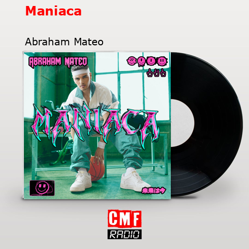 La historia y el significado de la canción 'Maniaca - Abraham Mateo 