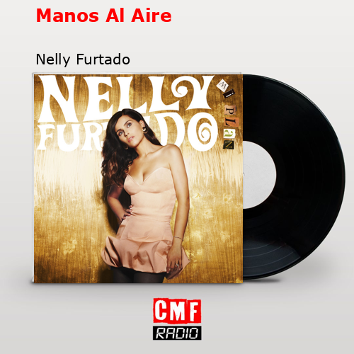 Manos Al Aire – Nelly Furtado